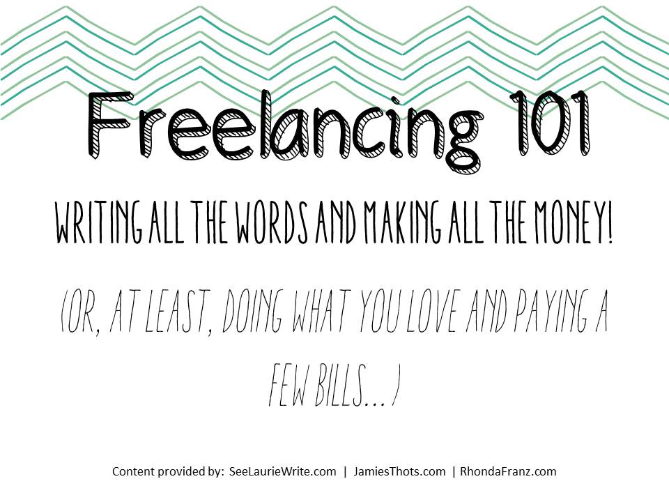 Freelancing 101: Writing all the Words and Making all the Money | SeeLaurieWrite.com