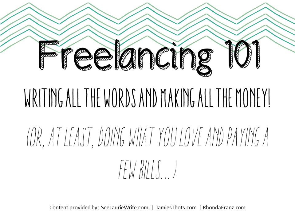 Freelancing 101: Writing all the Words and Making all the Money | SeeLaurieWrite.com